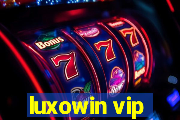 luxowin vip